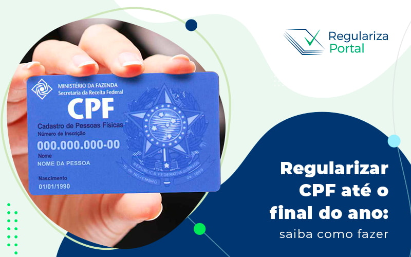 Regularizar Cpf Ate O Final Do Ano Saiba Como Fazer Blog - Regulariza Portal