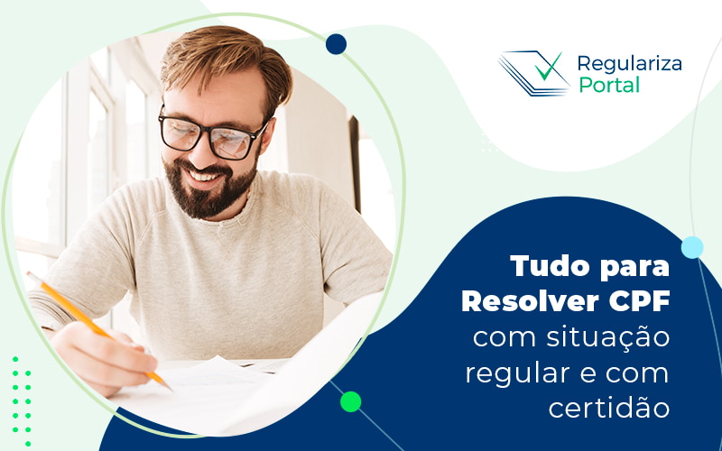 Tudo Para Resolver Cpf Com Situacao Regular E Com Certidao Blog - Regulariza Portal