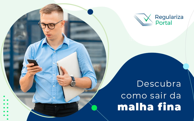 Descubra Como Sair Da Malha Fina Blog - Regulariza Portal